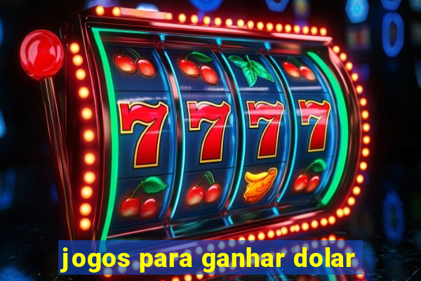 jogos para ganhar dolar